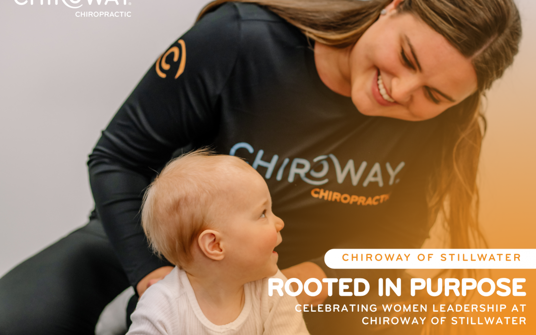 Rooted in Purpose: Celebrating Women Leadership at ChiroWay of Stillwater